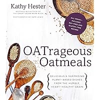 OATrageous Oatmeals: Delicious & Surprising Plant-Based Dishes From This Humble, Heart-Healthy Grain OATrageous Oatmeals: Delicious & Surprising Plant-Based Dishes From This Humble, Heart-Healthy Grain Paperback Kindle