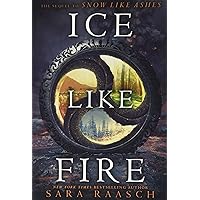 Ice Like Fire (Snow Like Ashes, 2) Ice Like Fire (Snow Like Ashes, 2) Paperback Kindle Audible Audiobook Hardcover Audio CD