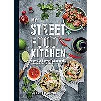 My Street Food Kitchen: Fast and easy flavours from around the world My Street Food Kitchen: Fast and easy flavours from around the world Paperback Hardcover