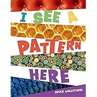 I See a Pattern Here I See a Pattern Here Hardcover Kindle