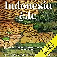 Indonesia, Etc.: Exploring the Improbable Nation Indonesia, Etc.: Exploring the Improbable Nation Paperback Kindle Audible Audiobook Hardcover