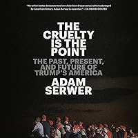 The Cruelty Is the Point: The Past, Present, and Future of Trump's America The Cruelty Is the Point: The Past, Present, and Future of Trump's America Audible Audiobook Hardcover Kindle Paperback