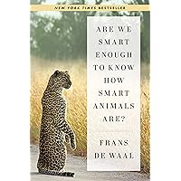 Are We Smart Enough to Know How Smart Animals Are? Are We Smart Enough to Know How Smart Animals Are? Kindle Hardcover Audible Audiobook Paperback MP3 CD