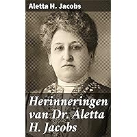 Herinneringen van Dr. Aletta H. Jacobs (Dutch Edition) Herinneringen van Dr. Aletta H. Jacobs (Dutch Edition) Kindle Paperback