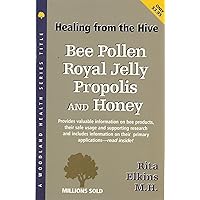 Bee Pollen, Royal Jelly, Propolis and Honey: An Extraordinary Energy and Health-Promoting Ensemble (Woodland Health Series)