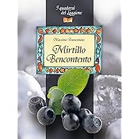 Mirtillo Bencontento. Le virtù del mirtillo nero (Damster - Quaderni del Loggione, cultura enogastronomica) (Italian Edition) Mirtillo Bencontento. Le virtù del mirtillo nero (Damster - Quaderni del Loggione, cultura enogastronomica) (Italian Edition) Kindle Paperback