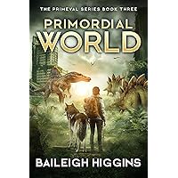 Primordial World: Book 3 (The Primeval Series) Primordial World: Book 3 (The Primeval Series) Kindle Paperback