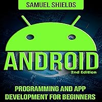 Android: Programming and App Development for Beginners Android: Programming and App Development for Beginners Audible Audiobook Kindle Paperback