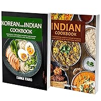 Korean And Indian Cookbook: 2 Books In 1: Exploring the Spicy and Savory Delights of Korean and Indian Food Korean And Indian Cookbook: 2 Books In 1: Exploring the Spicy and Savory Delights of Korean and Indian Food Kindle Hardcover Paperback
