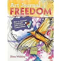 Art Journal Freedom: How to Journal Creatively With Color & Composition Art Journal Freedom: How to Journal Creatively With Color & Composition Paperback Kindle