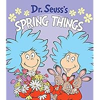 Dr. Seuss's Spring Things: A Spring Board Book for Kids (Dr. Seuss's Things Board Books) Dr. Seuss's Spring Things: A Spring Board Book for Kids (Dr. Seuss's Things Board Books) Board book
