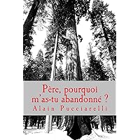 Père, pourquoi m'as-tu abandonné ? (French Edition) Père, pourquoi m'as-tu abandonné ? (French Edition) Kindle Mass Market Paperback