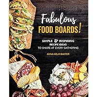 Fabulous Food Boards!: Simple & Inspiring Recipe Ideas to Share at Every Gathering (Volume 9) (Everyday Wellbeing, 9)