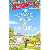 The Summer House of Happiness: A delightfully feel-good romantic comedy perfect for holiday! The Summer House of Happiness: A delightfully feel-good romantic comedy perfect for holiday! Kindle