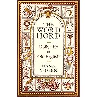 The Wordhord: Daily Life in Old English The Wordhord: Daily Life in Old English Hardcover Kindle Audible Audiobook Paperback