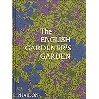 The English Gardener's Garden The English Gardener's Garden Hardcover