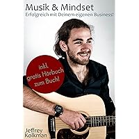 Musik und Mindset: Straßenmusik machen und von Musik leben (German Edition) Musik und Mindset: Straßenmusik machen und von Musik leben (German Edition) Kindle