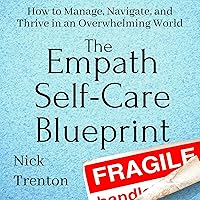 The Empath Self-Care Blueprint: How to Manage, Navigate, and Thrive in an Overwhelming World The Empath Self-Care Blueprint: How to Manage, Navigate, and Thrive in an Overwhelming World Audible Audiobook Paperback Kindle Hardcover