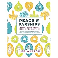 Peace & Parsnips: Adventurous Vegan Cooking for Everyone: 200 Plant-Based Recipes Bursting with Vitality & Flavor, Inspired by Love & Travel Peace & Parsnips: Adventurous Vegan Cooking for Everyone: 200 Plant-Based Recipes Bursting with Vitality & Flavor, Inspired by Love & Travel Kindle Hardcover