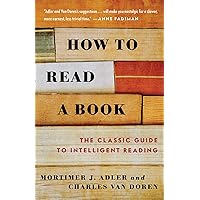How to Read a Book: The Classic Guide to Intelligent Reading How to Read a Book: The Classic Guide to Intelligent Reading Paperback Kindle Hardcover Audio CD