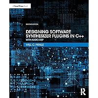 Designing Software Synthesizer Plugins in C++ Designing Software Synthesizer Plugins in C++ Paperback Kindle Hardcover