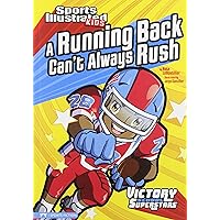A Running Back Can't Always Rush (Sports Illustrated Kids: Victory School Superstars) A Running Back Can't Always Rush (Sports Illustrated Kids: Victory School Superstars) Paperback Kindle Library Binding