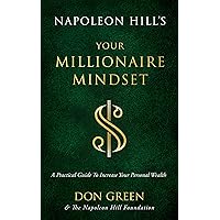 Napoleon Hill's Your Millionaire Mindset: A Practical Guide to Increase Your Personal Wealth (An Official Publication of the Napoleon Hill Foundation) Napoleon Hill's Your Millionaire Mindset: A Practical Guide to Increase Your Personal Wealth (An Official Publication of the Napoleon Hill Foundation) Paperback Audible Audiobook Kindle