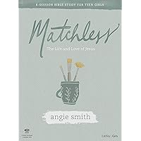 Matchless - Teen Girls' Bible Study Leader Kit: The Life and Love of Jesus Matchless - Teen Girls' Bible Study Leader Kit: The Life and Love of Jesus Paperback