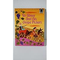 Sir Abner and His Grape Pickers: Matthew 20:1-16 for Children (Arch Book) Sir Abner and His Grape Pickers: Matthew 20:1-16 for Children (Arch Book) Paperback