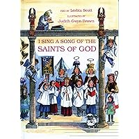 I Sing a Song of the Saints of God I Sing a Song of the Saints of God Hardcover Paperback