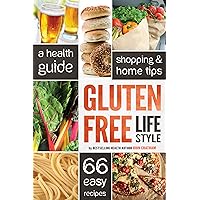 Gluten Free Diet Lifestyle: A Health Guide, Shopping & Home Tips, 66 Easy Recipes Gluten Free Diet Lifestyle: A Health Guide, Shopping & Home Tips, 66 Easy Recipes Kindle Paperback