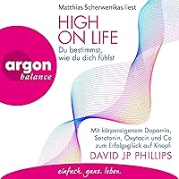 High on Life: Du bestimmst, wie du dich fühlst: Mit körpereigenem Dopamin, Serotonin, Oxytocin und Co zum Erfolgsglück auf Knopfdruck High on Life: Du bestimmst, wie du dich fühlst: Mit körpereigenem Dopamin, Serotonin, Oxytocin und Co zum Erfolgsglück auf Knopfdruck Audible Audiobook Kindle Perfect Paperback