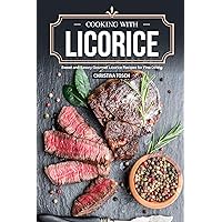 Cooking with Licorice: Sweet and Savory Gourmet Licorice Recipes for Fine Dining Cooking with Licorice: Sweet and Savory Gourmet Licorice Recipes for Fine Dining Kindle Paperback