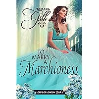 To Marry a Marchioness (Lords of London Book 6)