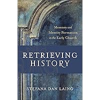 Retrieving History (Evangelical Ressourcement): Memory and Identity Formation in the Early Church