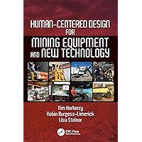 Human-Centered Design for Mining Equipment and New Technology (Human Factors in Mining) Human-Centered Design for Mining Equipment and New Technology (Human Factors in Mining) Kindle Hardcover Paperback