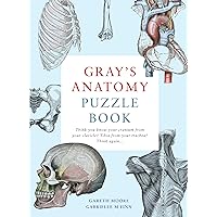 Gray's Anatomy Puzzle Book: Think you know your cranium from your clavicle? Tibia from your trachea? Think again ... Gray's Anatomy Puzzle Book: Think you know your cranium from your clavicle? Tibia from your trachea? Think again ... Flexibound