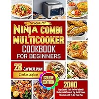 The Complete Ninja Combi Multicooker Cookbook for Beginners: 2000 Days Quick & Tasty Recipes to Combi Meals, Combi Crisp, Air Fry, Sauté, Steam, Slow Cook, with 28-Day Meal Plan (Color Edition) The Complete Ninja Combi Multicooker Cookbook for Beginners: 2000 Days Quick & Tasty Recipes to Combi Meals, Combi Crisp, Air Fry, Sauté, Steam, Slow Cook, with 28-Day Meal Plan (Color Edition) Paperback Kindle