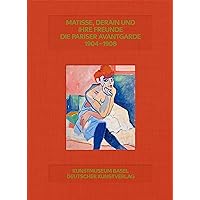 Matisse, Derain und ihre Freunde: Die Pariser Avantgarde 1904–1908 (German Edition) Matisse, Derain und ihre Freunde: Die Pariser Avantgarde 1904–1908 (German Edition) Hardcover