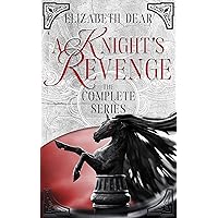 A Knight's Revenge: The Complete Series A Knight's Revenge: The Complete Series Kindle Paperback