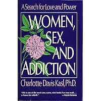 Women, Sex, and Addiction: A Search for Love and Power Women, Sex, and Addiction: A Search for Love and Power Paperback Kindle Hardcover