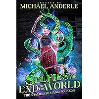 Selfies and the End of the World (The Shameless Mage Book 1)