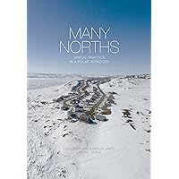 Many Norths: Spacial Practice in a Polar Territory Many Norths: Spacial Practice in a Polar Territory Hardcover Kindle