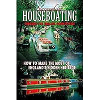 Narrowboat Houseboating Through the English Countryside: How to Make the Most of England's Hidden Heritage