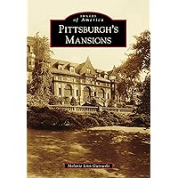 Pittsburgh's Mansions (Images of America) Pittsburgh's Mansions (Images of America) Kindle Hardcover Paperback