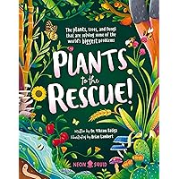 Plants to the Rescue!: The Plants, Trees, and Fungi That Are Solving Some of the World's Biggest Problems Plants to the Rescue!: The Plants, Trees, and Fungi That Are Solving Some of the World's Biggest Problems Hardcover Kindle