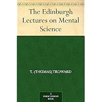 The Edinburgh Lectures on Mental Science The Edinburgh Lectures on Mental Science Kindle Audible Audiobook Hardcover Paperback MP3 CD Library Binding