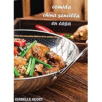 Comida China Sencilla En Casa: Todos los conceptos básicos de la cocina china (Spanish Edition)