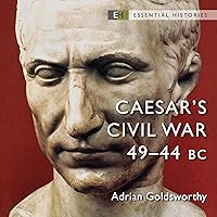 Caesar's Civil War: 49–44 BC Caesar's Civil War: 49–44 BC Audible Audiobook Paperback Kindle