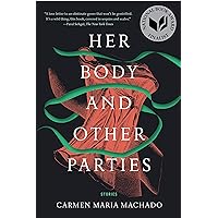 Her Body and Other Parties: Stories Her Body and Other Parties: Stories Paperback Audible Audiobook Kindle Hardcover Audio CD